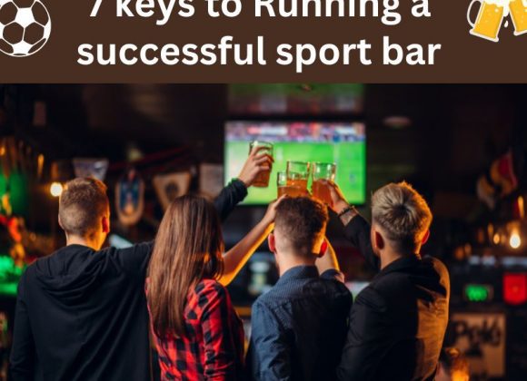 7 Tips You MUST Know For Running A Successful Sports Bar 1