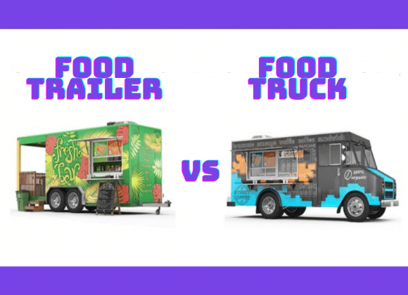 Food Truck vs Food Trailer - Know the Difference! blog-images